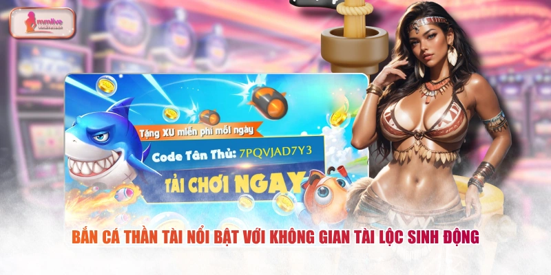 Bắn cá Thần Tài nổi bật với không gian tài lộc sinh động