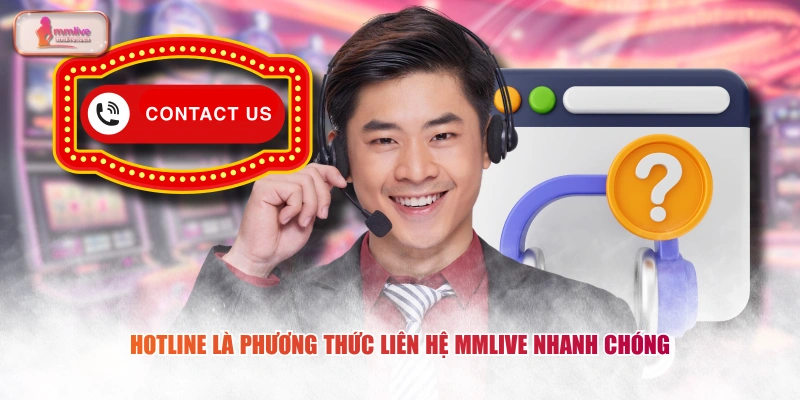 Hotline là phương thức liên hệ MMLIVE nhanh chóng