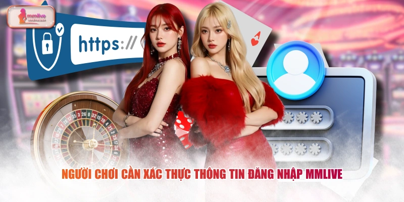 Người chơi cần xác thực thông tin đăng nhập MMLIVE 