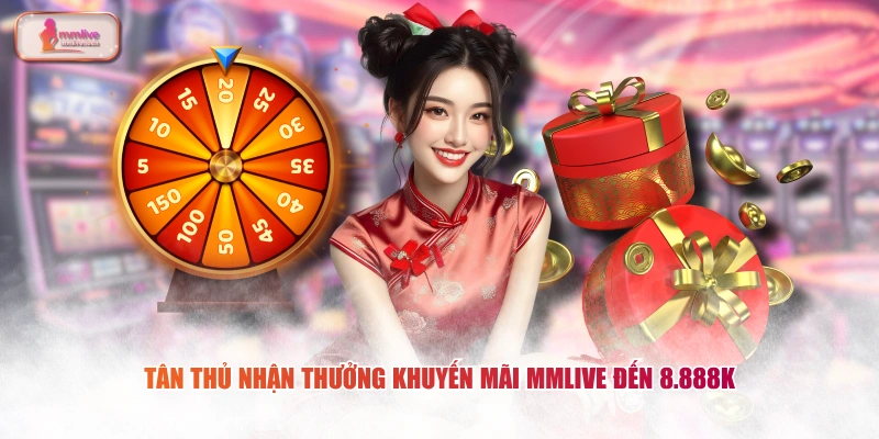 Tân thủ nhận thưởng khuyến mãi MMLIVE đến 8.888K