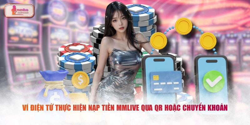 Ví điện tử thực hiện nạp tiền MMLIVE qua QR hoặc chuyển khoản