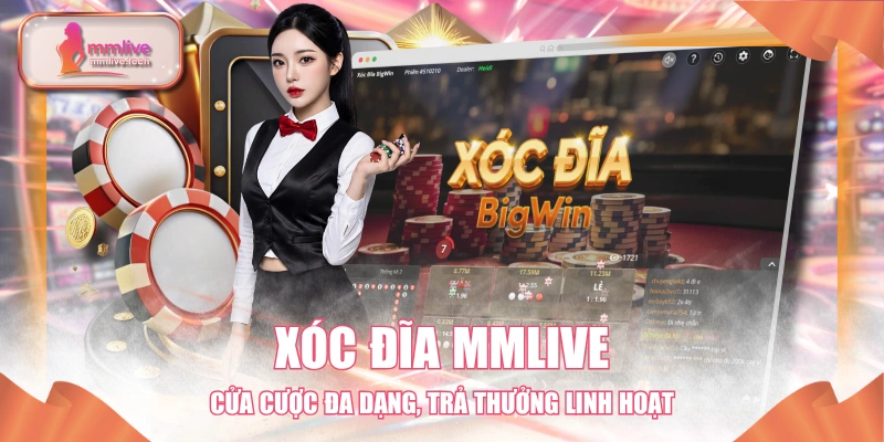 Xóc Đĩa MMLIVE - Cửa Cược Đa Dạng, Trả Thưởng Linh Hoạt